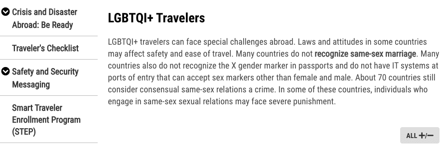 LGBTQI+ travelers can face special challenges abroad. Laws and attitudes in some countries may affect safety and ease of travel.