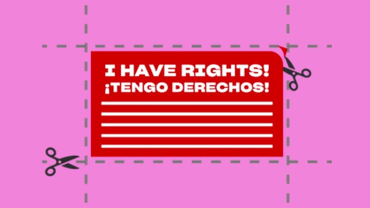 scissors cutting out a red card that says 'I Have rights! ¡Tengo derechos!'