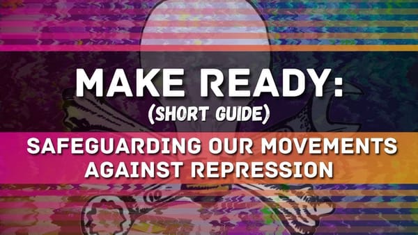 Make Ready (short guide): Safeguarding our movements against repression